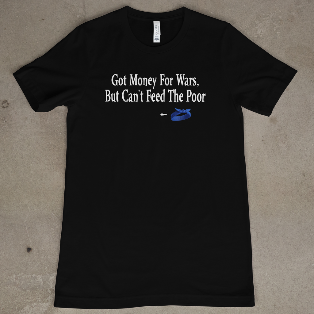 Got Money For Wars But Can't Feed The Poor - Blue Bandana