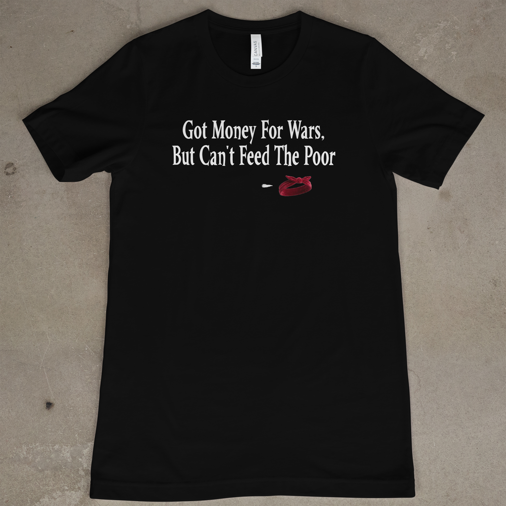 Got Money For Wars But Can't Feed The Poor - Red Bandana