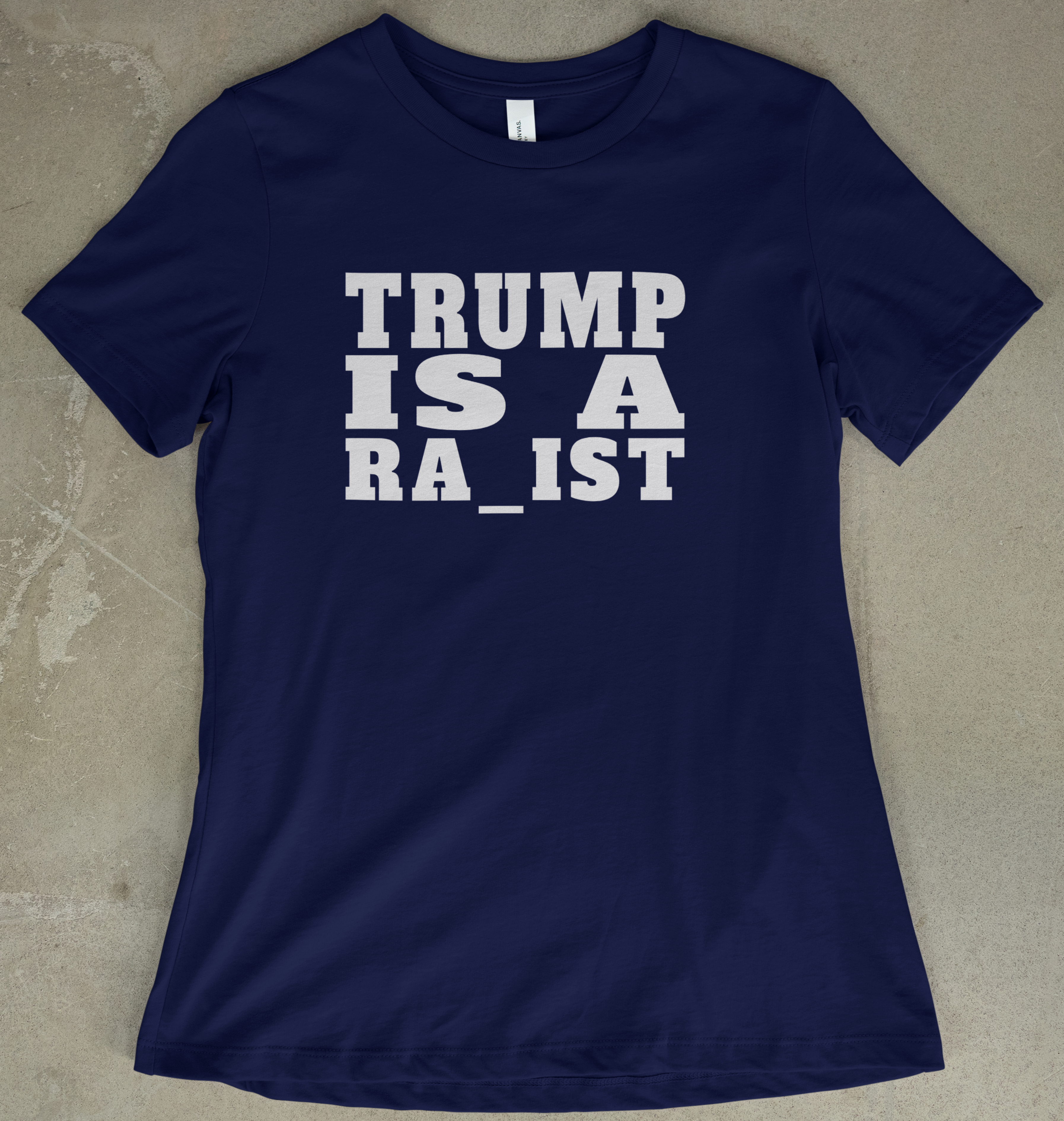 Trump Is A Ra_ist - Women's