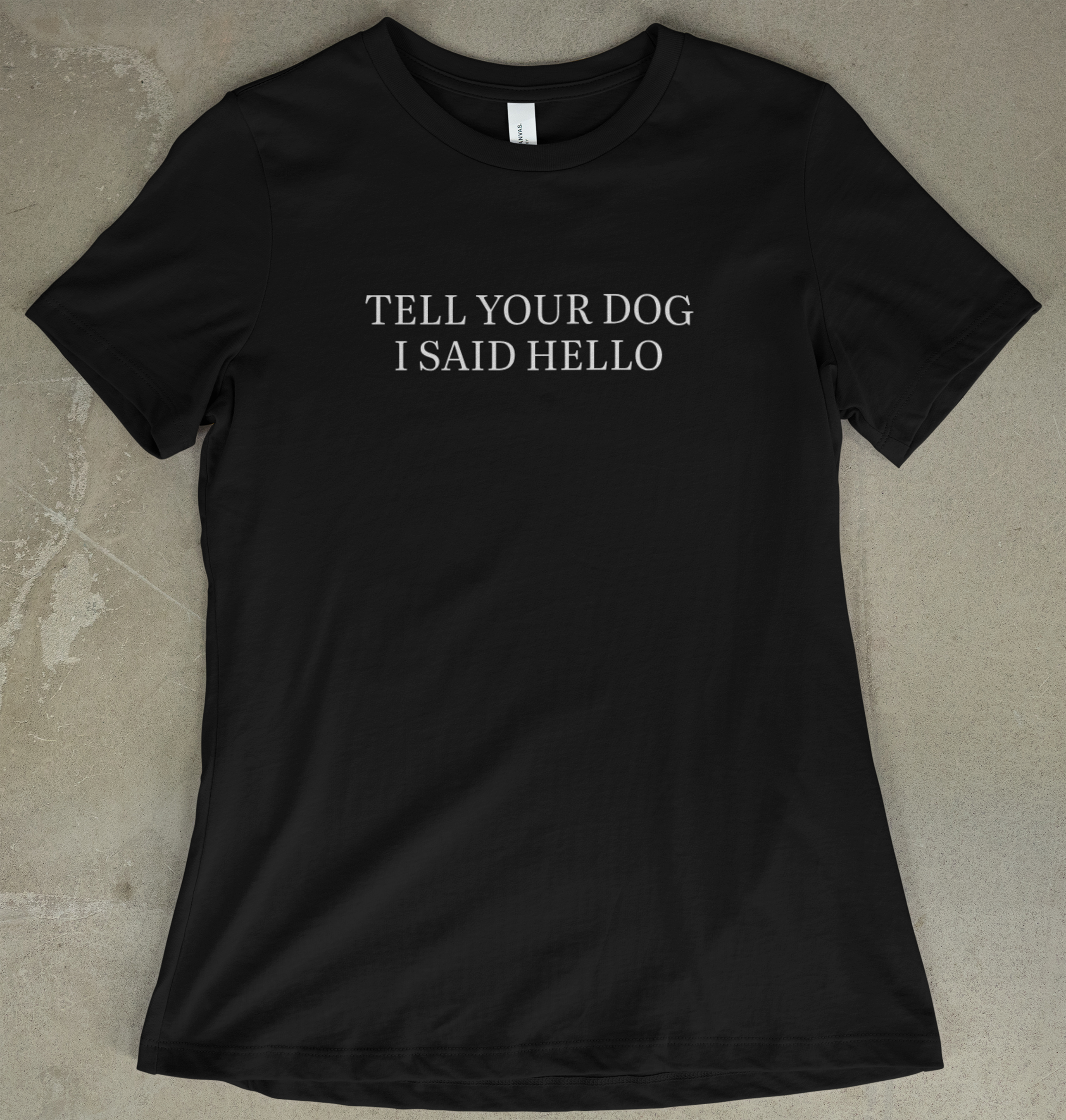 Tell Your Dog i Said Hello - Women's