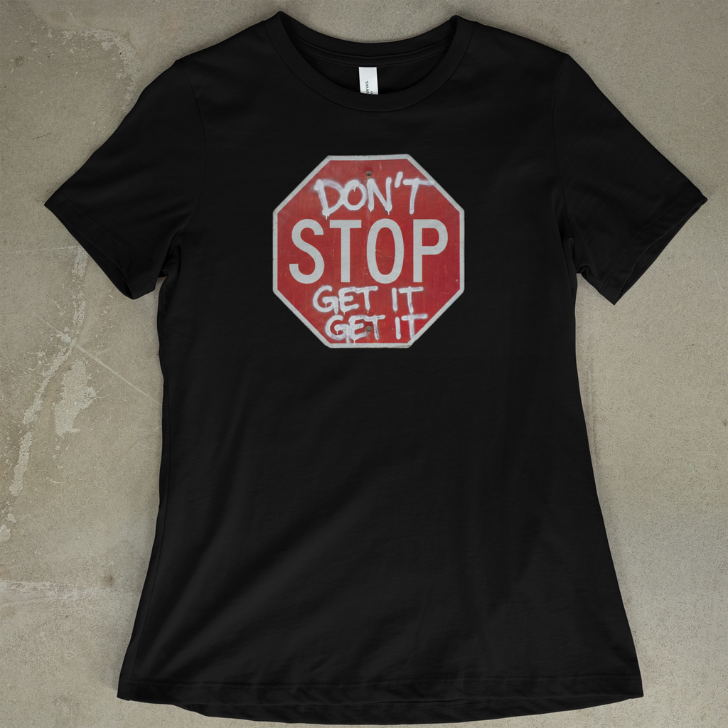 Don't Stop Get It Get It - Women's