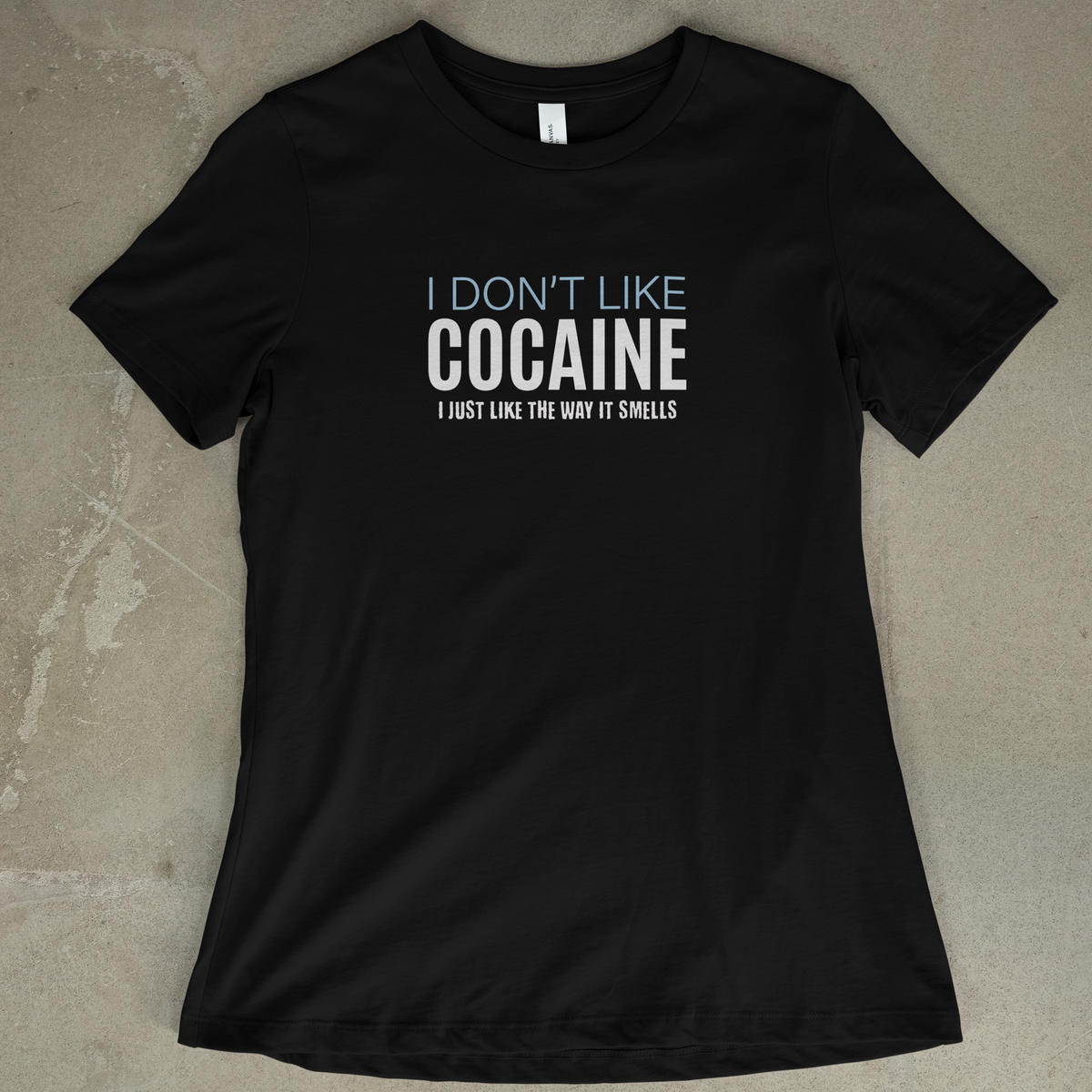 I Don't Like Cocaine - Women's