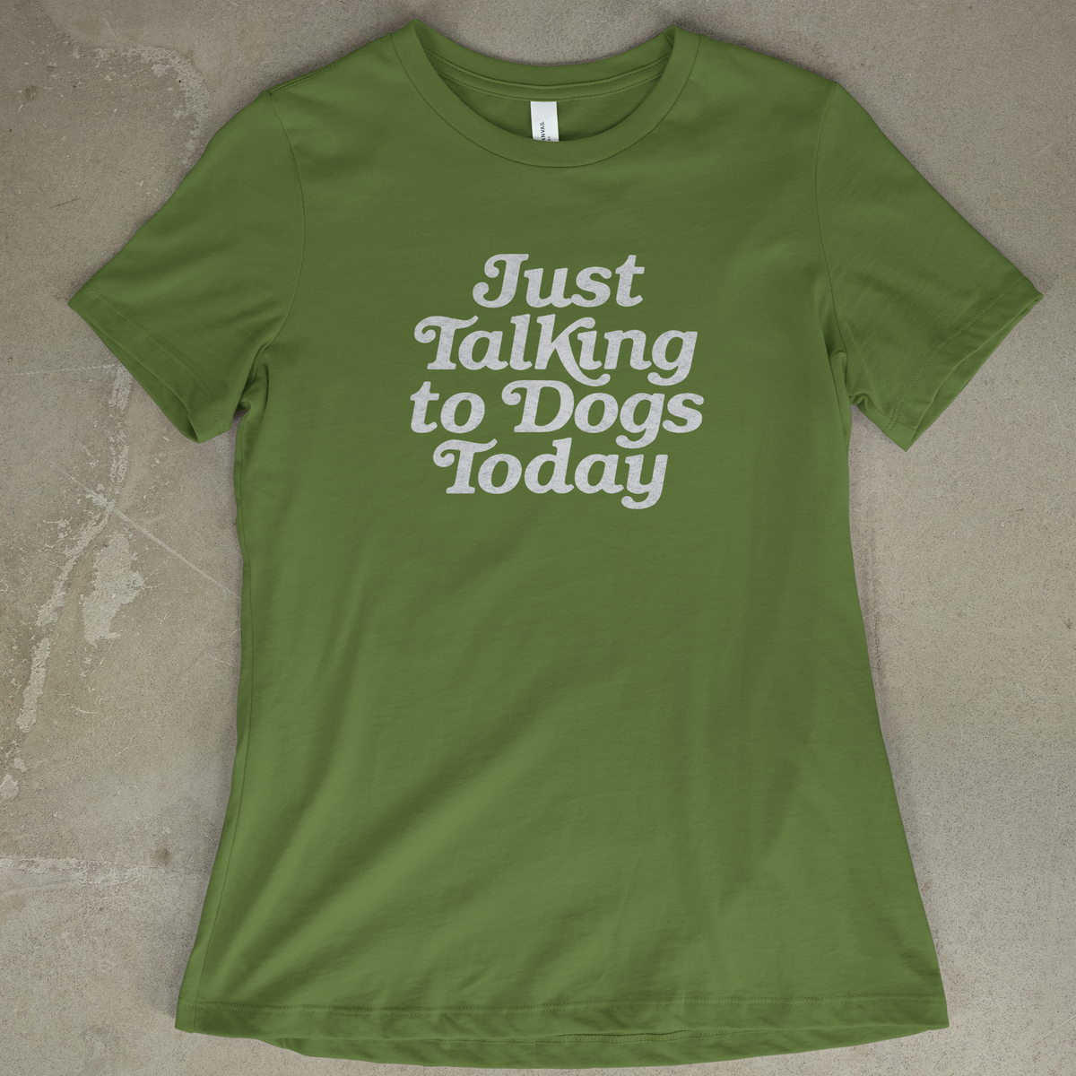 Just Talking to Dogs Today - Women's