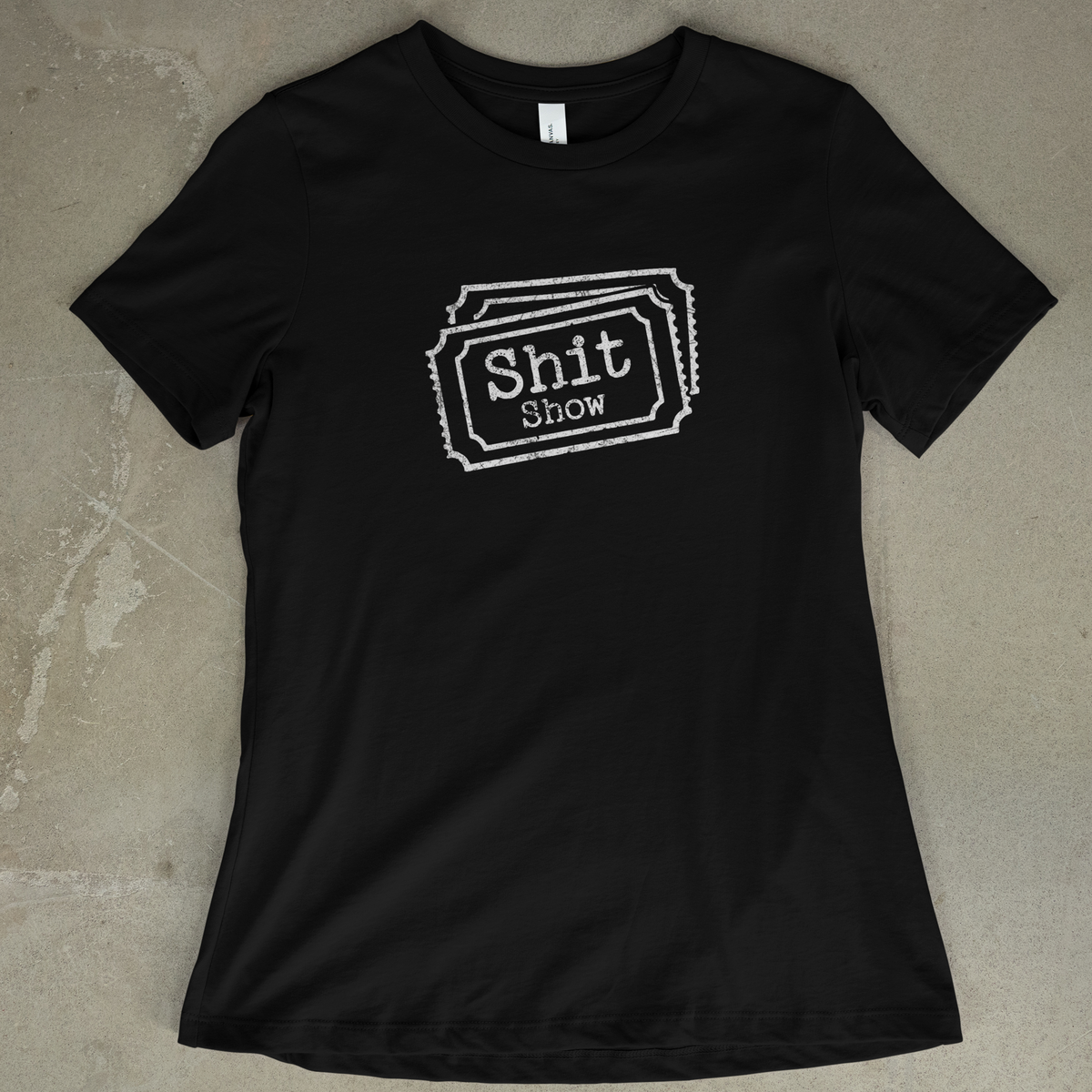 Tickets To The Shit Show - Women's