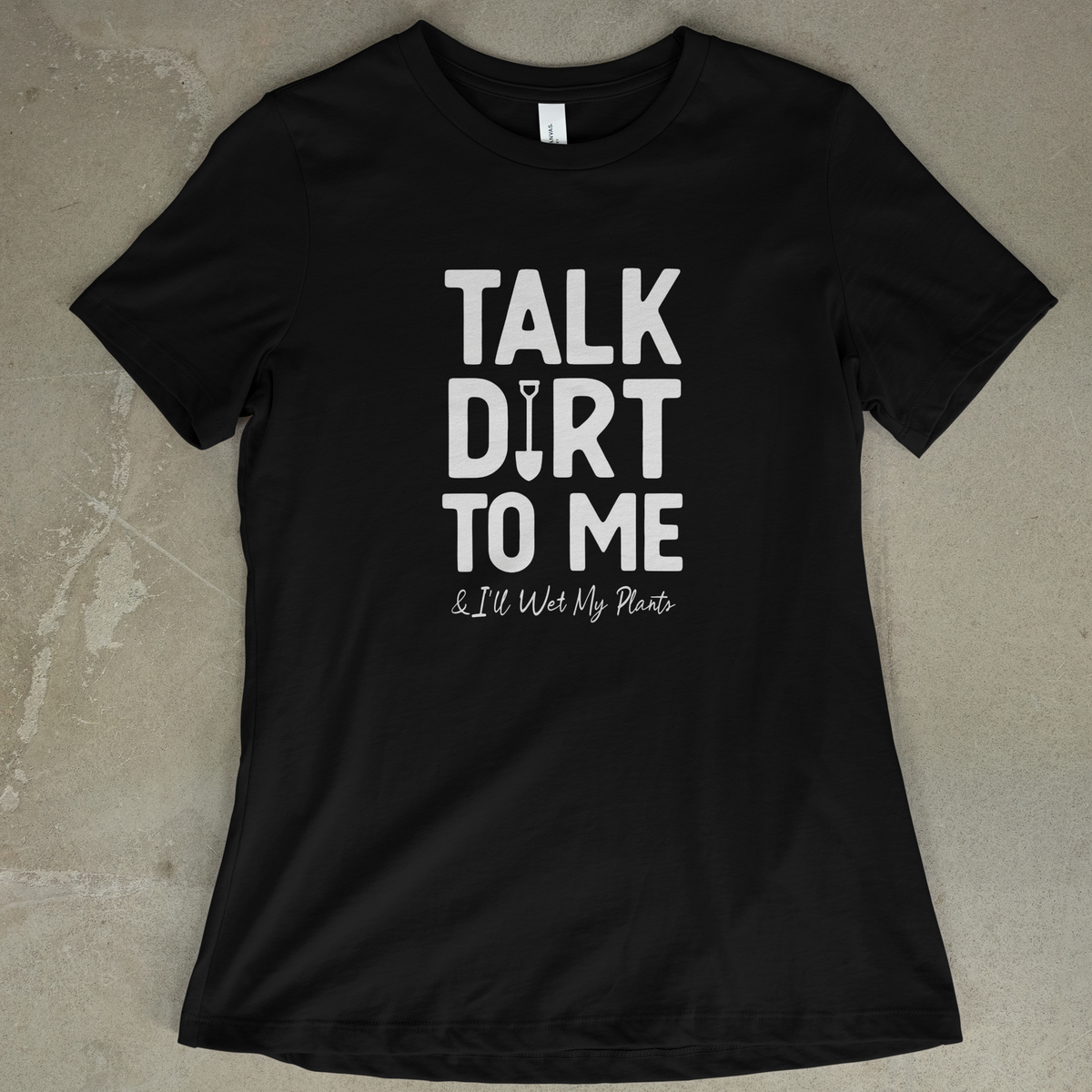 Talk Dirt To Me - Women's