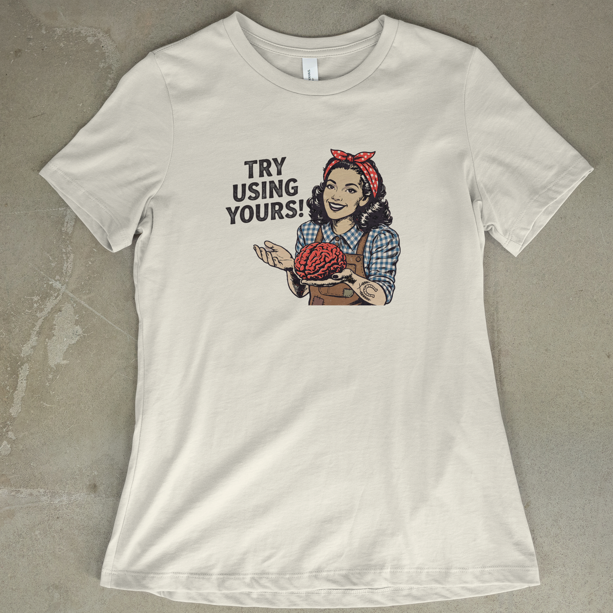 Try Using Yours! - Women's